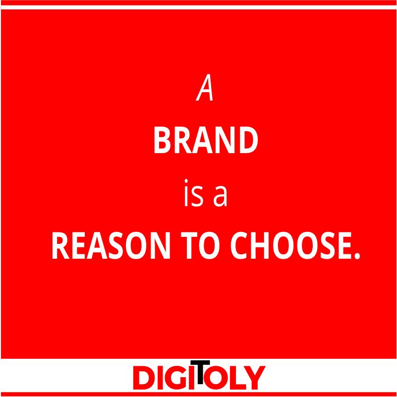 A Brand is a Reason to Choose | Digitoly