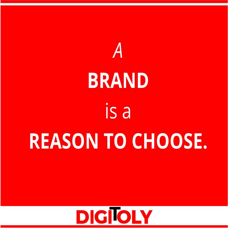 A Brand is a Reason to Choose | Digitoly