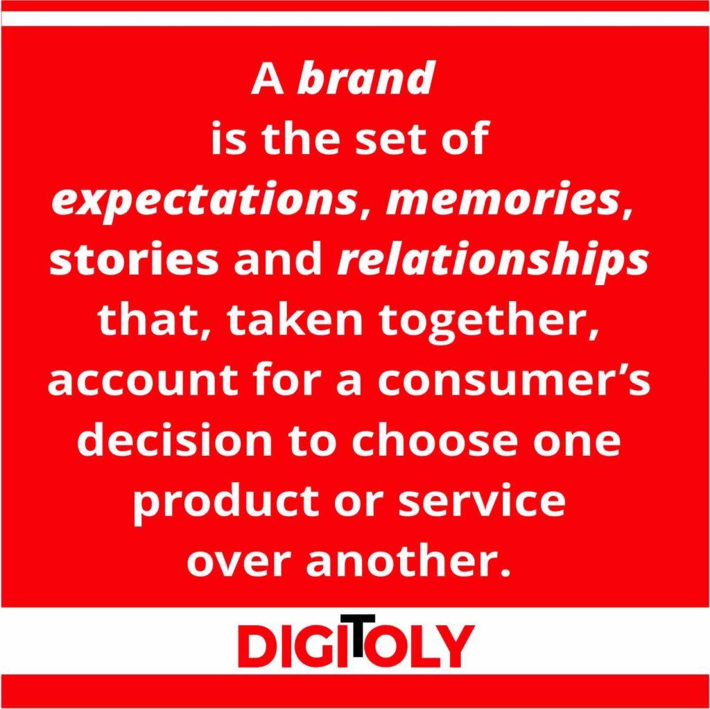 A-brand-is-the-set-of-expectations,-memories,-stories-and-relationships-that-taken-together,-account-for-a-consumer’s-decision-to-choose-one-product-or-service-over-another.